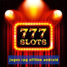 jogos rpg offline android